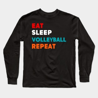 Eat Sleep Volleyball Repeat Long Sleeve T-Shirt